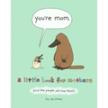 You're Mom: A Little Book for Mothers (and the People Who Love Them)