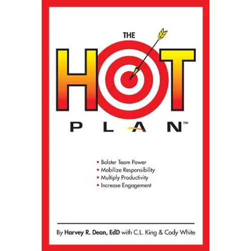 The HOT Plan: *Bolster Team Power *Mobilize Responsibility *Multiply Productivity *Increase Engagement
