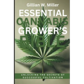 Essential Cannabis Grower's Bible: Unlocking the Secrets of Successful Cultivation