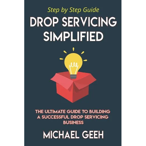 Drop Servicing Simplified: The Ultimate Guide to Building a Successful Drop Servicing Business