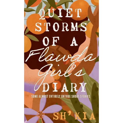 Quiet Storms of a Flawda Girl's Diary: Some Almost Entirely Untrue Short Stories