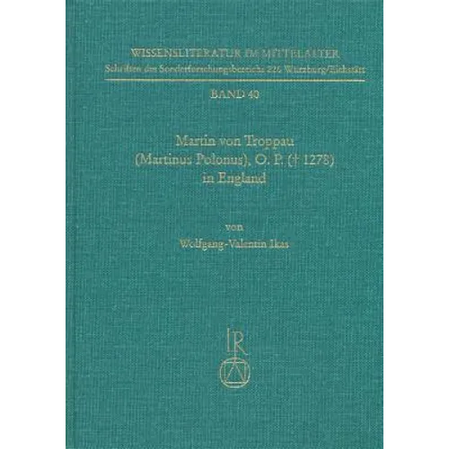 Martin Von Troppau (Martinus Polonus), O.P. (a 1278) in England: Uberlieferungs- Und Wirkungsgeschichtliche Studien Zu Dessen Papst- Und Kaiserchronik