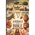 Animals in the Bible: Sunday School Plans and/or Personal Bible Study