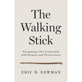 The Walking Stick: Navigating Life's Crossroads with Purpose and Perseverance