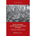 En la tormenta: cristianismo y marxismo en Chile