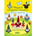 Magical Origami Gnomes: 38 Gnomes. Infinite Fun.