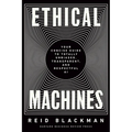 Ethical Machines: Your Concise Guide to Totally Unbiased, Transparent, and Respectful AI