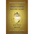 Romano Guardini's Meditations Before Mass and Sacred Signs: Two Spiritual Classics