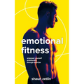 Emotional Fitness: Empower Yourself Emotionally Through Exercise