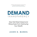 Demand Transparency: Stop Wall Street Greed and Rising Taxes From Destroying Your Wealth