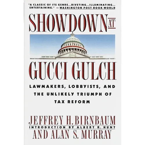 Showdown at Gucci Gulch: Lawmakers, Lobbyists, and the Unlikely Triumph of Tax Reform
