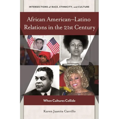 African Americanâ "Latino Relations in the 21st Century: When Cultures Collide