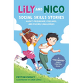 Lily and Nico: Social Skills Stories about Friendship, Feelings, and Facing Challenges