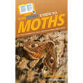 HowExpert Guide to Moths: 101+ Tips to Learn about, Save, and Educate Others About Moths