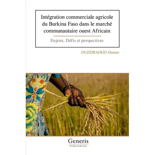 Intégration commerciale agricole du Burkina Faso dans le marché communautaire ouest Africain