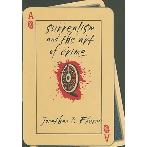 Surrealism and the Art of Crime