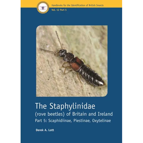 The Staphylinidae (Rove Beetles) of Britain and Ireland Part 5: Scaphidiinae, Piestinae, Oxytelinae