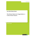 The Divine Matrix by Gregg Braden. A Critical Book Analysis