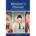 Ménière's Disease: A Beginner's 2-Week Step-by-Step Guide for Managing Meniere's Disease Through Diet, with Curated Recipes and a Sample Meal Plan