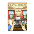Live To Write Another Day: A Survival Guide for Screenwriters and Creative Storytellers