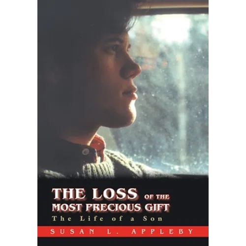 The Loss of the Most Precious Gift: The Life of a Son