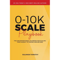0-10K SCALE Playbook: The Unconventional Playbook for Scaling Your Agency to 10K/MO and Beyond