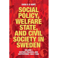 Social Policy, Welfare State, and Civil Society in Sweden: Volume I: History, Policies, and Institutions 1884-1988
