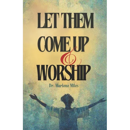 Let Them Come Up and Worship