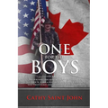 One For The Boys: The Poignant and Heartbreaking True Story of SGT. John W. Blake, a Newfoundlander from Canada who Volunteered and Serv