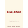 Histoire de Tahiti: sa découverte et ses habitants