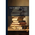 The Works of Richard Savage: 1