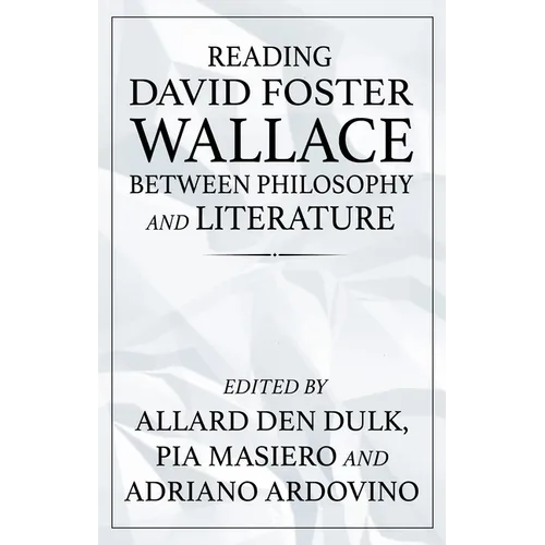 Reading David Foster Wallace Between Philosophy and Literature - Paperback