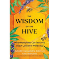 The Wisdom of the Hive: What Honeybees Can Teach Us about Collective Wellbeing