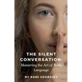 The Silent Conversation: Mastering the Art of Body Language