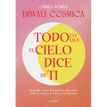 Todo Lo Que El Cielo Dice de Ti: Aprende a Leer Los Astros, Descubre Tu Magia Y Explora Tu Destino / Everything the Universe Says about You