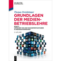 Grundlagen Der Medienbetriebslehre: Band 2: Umfelder Von Und Managementaufgaben in Medienunternehmen