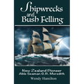 Shipwrecks and Bush Felling: New Zealand Pioneer Able Seaman G.R. Meredith