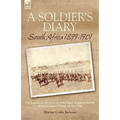 A Soldier's Diary: South Africa 1899-1901-the Experiences of a N. C. O. of the Hants. Regiment and 7th Mounted Infantry During the Boer War