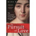 In Pursuit of Love: The Search for Victor Hugo's Daughter