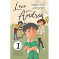 Loco por Andrea: Novela infantil-juvenil de humor. El candoroso relato de un primer amor escolar para niñas y niños.