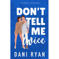 Don't Tell Me Twice: An Ex's Best Friend, Marriage of Convenience Rom-com