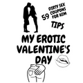 My Erotic Valentine's Day: Valentines Day Gift For Him Sex Vouchers For Coumples Present For Boyfriend Birthday