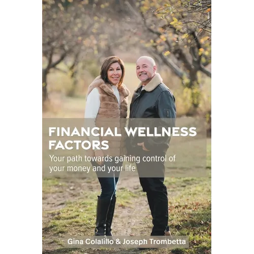 Financial Wellness Factors: Your Path Towards Gaining Control of Your Money and Your Life