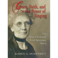 Grace, Faith, and the Power of Singing: The Alma Christina Lind Swensson Story
