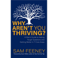 Why Aren't You Thriving?: A Man's Guide to Asking Tough Questions and Getting Better in 7 Core Areas