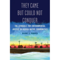They Came But Could Not Conquer: The Struggle for Environmental Justice in Alaska Native Communities