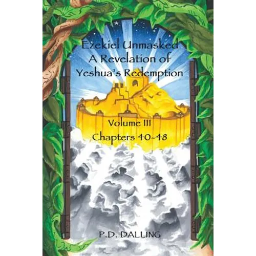 Ezekiel Unmasked a Revelation of Yeshua's Redemption