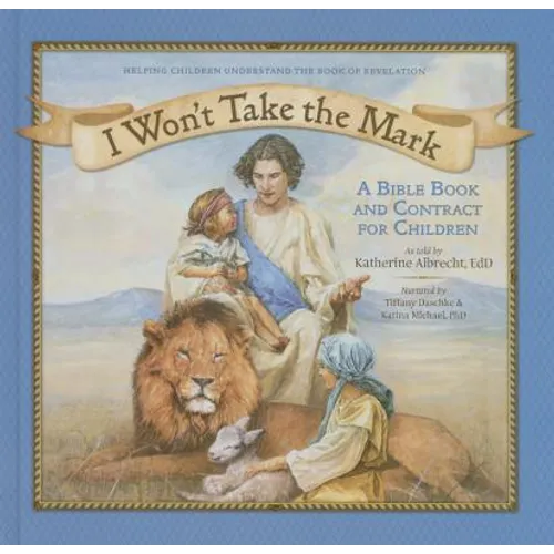 I Won't Take the Mark: A Bible Book and Contract for Children