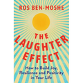 The Laughter Effect: How to Build Joy, Resilience, and Positivity in Your Life