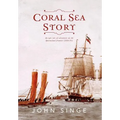 Coral Sea Story: An Epic Tale of Adventure on the Queensland Frontier (1859-70)